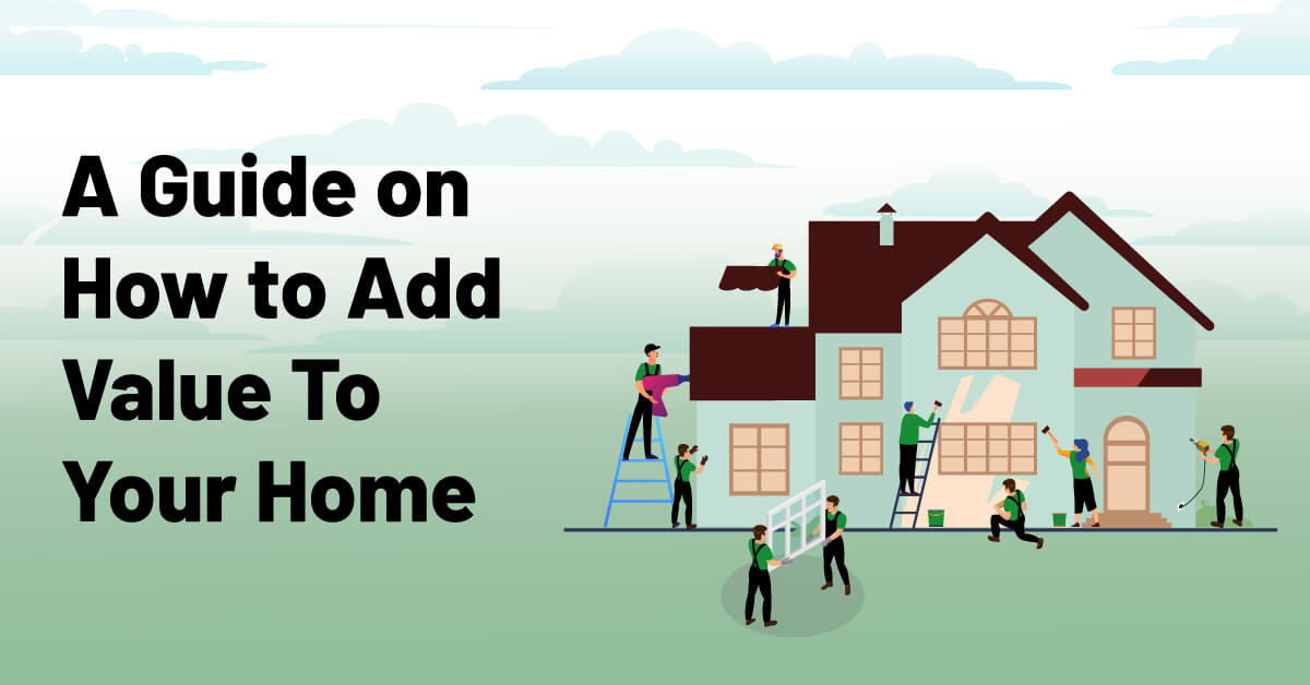 A Guide on How to Add Value to Your Home